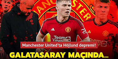  Manchester United'ta Höjlund depremi! Galatasaray maçında...