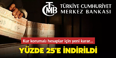 Merkez Bankası'ndan kur korumalı hesaplar için yeni karar! Yüzde 25'e indirildi