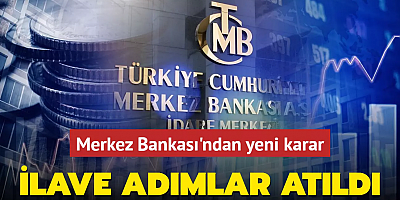 Merkez Bankası'ndan yeni karar! İlave adımlar atıldı