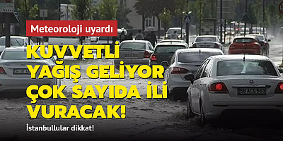 Meteoroloji uyardı: Kuvvetli yağış geliyor, çok sayıda ili vuracak... İstanbullular dikkat!