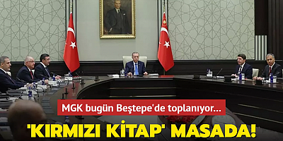 MGK bugün Beştepe'de toplanıyor... 'Kırmızı Kitap' masada!