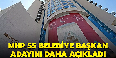 MHP 55 belediye başkan adayını daha açıkladı