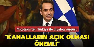 Miçotakis'ten Türkiye ile diyalog vurgusu: 