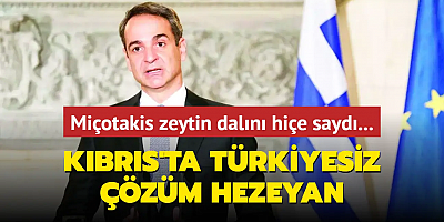 Miçotakis zeytin dalını hiçe saydı... Kıbrıs'ta Türkiyesiz çözüm hezeyan