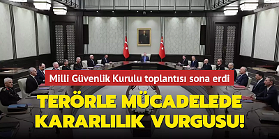 Milli Güvenlik Kurulu toplantısı sona erdi: Terörle mücadelede kararlılık vurgusu!