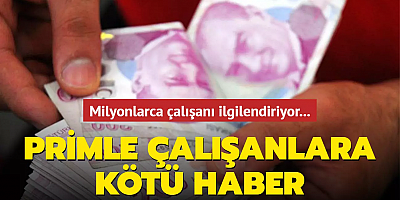 Milyonlarca çalışanı ilgilendiriyor... Primle çalışanlara kötü haber