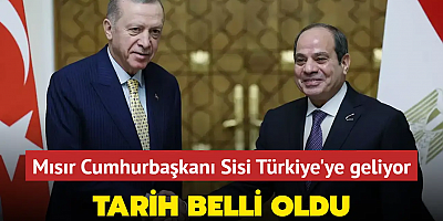 Mısır Cumhurbaşkanı Sisi'nin Türkiye'yi ziyaret edeceği tarih belli oldu