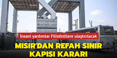 Mısır'dan Refah Sınır Kapısı kararı... İnsani yardımlar Filistinlilere ulaştırılacak