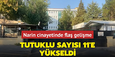 Narin cinayetinde flaş gelişme... Tutuklu sayısı 11'e yükseldi