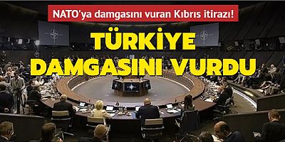 NATO'ya damgasını vuran Kıbrıs itirazı! Türkiye damgasını vurdu