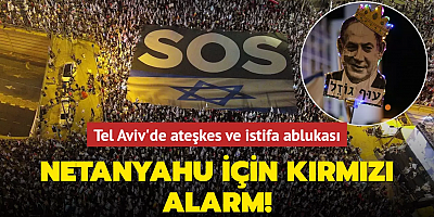 Netanyahu için kırmızı alarm! Tel Aviv'de ateşkes ve istifa ablukası