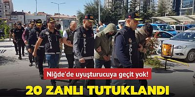 Niğde'de uyuşturucuya geçit yok... 20 zanlı tutuklandı.