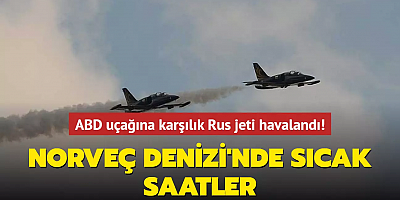 Norveç Denizi'nde sıcak saatler... ABD uçağına karşılık Rus jeti havalandı