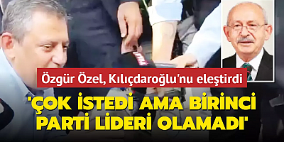 Özgür Özel, Kılıçdaroğlu'nu eleştirdi: Çok istedi ama birinci parti lideri olamadı!