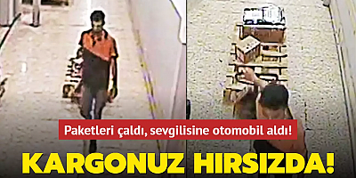 Paketleri çaldı, sevgilisine otomobil aldı! Kargonuz hırsızda...