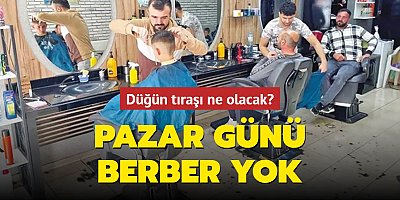 Pazar günü berber yok