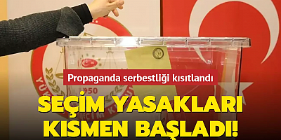 Propaganda serbestliği kısıtlandı: Seçim yasakları kısmen başladı!