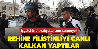 Rehine Filistinliyi canlı kalkan yaptılar... İşgalci İsrail vahşette sınır tanımıyor