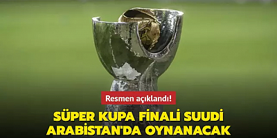 Resmen açıklandı! Galatasaray – Fenerbahçe Süper Kupa finali Suudi Arabistan'da oynanacak