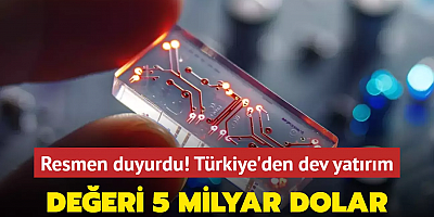 Resmen duyurdu! Türkiye'den dev yatırım: Değeri 5 milyar dolar