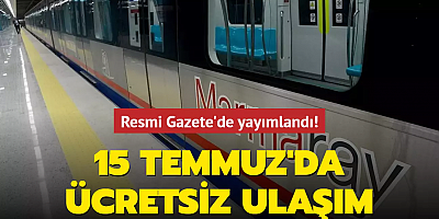 Resmi Gazete'de yayımlandı! 15 Temmuz günü bazı ulaşım hatları ücretsiz olacak