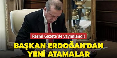 Resmi Gazete'de yayımlandı! Başkan Erdoğan'dan yeni atamalar