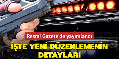 Resmi Gazete'de yayımlandı... İşte yetkisiz çakar ve ruhsatsız silah düzenlemesinin detayları