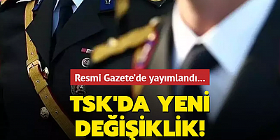 Resmi Gazete'de yayımlandı... TSK'da yeni değişiklik!