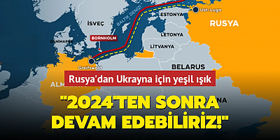 Rusya'dan Ukrayna için yeşil ışık! 2024'ten sonra devam etmeye hazırız