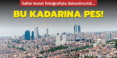 Sahte konut fotoğrafıyla dolandırıcılık... Bu kadarına pes!