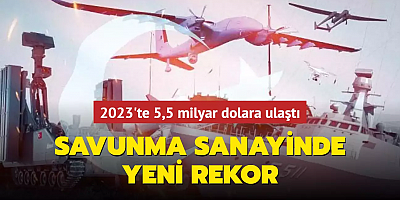 Savunma sanayi ihracatında yeni rekor... 2023'te 5,5 milyar dolara ulaştı
