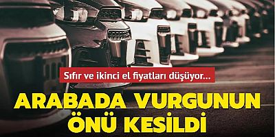 Sıfır ve ikinci el fiyatları düşüyor... Arabada vurgunun önü kesildi