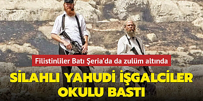 Silahlı Yahudi işgalciler okulu bastı... Filistinliler Batı Şeria'da da zulüm altında