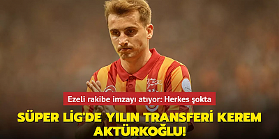 Süper Lig'de yılın transferi Kerem Aktürkoğlu! Ezeli rakibe imzayı atıyor: Herkes şokta..