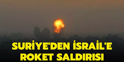Suriye'den İsrail'e roket saldırısı