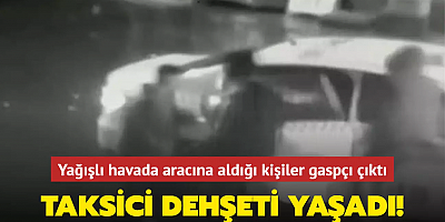 Taksici dehşeti yaşadı! Yağışlı havada aracına aldığı kişiler gaspçı çıktı