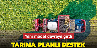Tarıma planlı destek... Yeni model devreye girdi