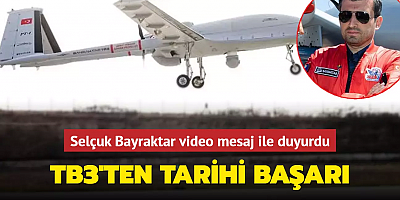 TB3'ten tarihi başarı! Selçuk Bayraktar video mesaj ile paylaştı