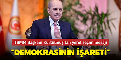 TBMM Başkanı Kurtulmuş'tan yerel seçim mesajı: Olgun demokrasinin işareti