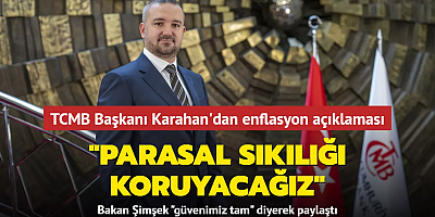 TCMB Başkanı Karahan'dan enflasyonla mücadele mesajı: Parasal sıkılığı koruyacağız