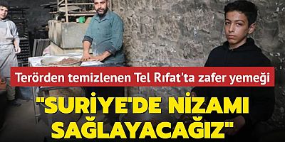 Terörden temizlenen Tel Rıfat'ta zafer yemeği: Suriye'de nizamı sağlayacağız