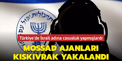 Türkiye'de İsrail adına casusluk yapmışlardı... Mossad ajanları kıskıvrak yakalandı