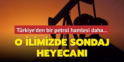 Türkiye'den bir petrol hamlesi daha... O ilimizde sondaj heyecanı