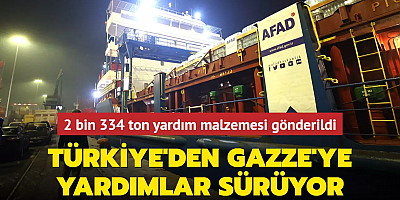 Türkiye'den Gazze'ye yardımlar sürüyor... 2 bin 334 ton yardım malzemesi gönderildi