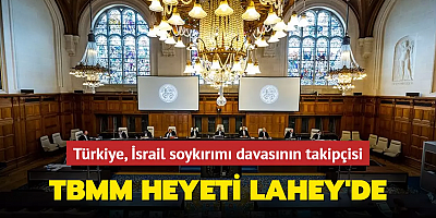Türkiye, İsrail soykırımı davasının takipçisi... TBMM heyeti Lahey'de