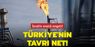 Türkiye'nin tavrı net! İsrail'e enerji engeli!