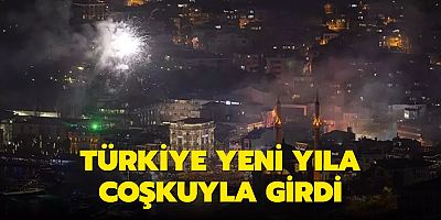 Türkiye yeni yıla coşkuyla girdi
