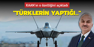 TUSAŞ Genel Müdürü Temel Kotil, KAAN'ın o özelliğini açıkladı: 
