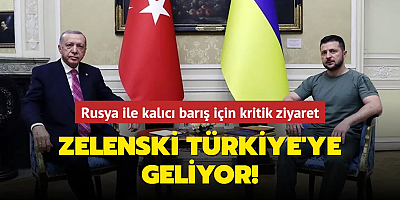 Ukrayna Cumhurbaşkanı Zelenski Türkiye'ye geliyor: Rusya ile kalıcı barış için kritik ziyaret