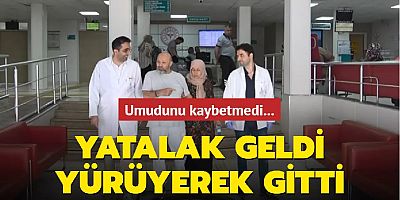 Umudunu kaybetmedi... Yatalak geldi yürüyerek gitti